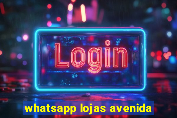 whatsapp lojas avenida